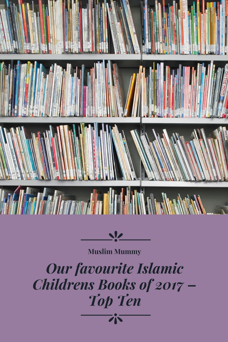 Our favourite Islamic Childrens Books of 2017 – Top Ten